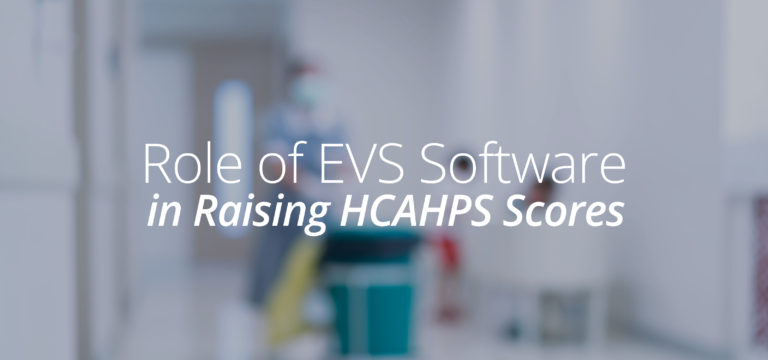 Role of EVS Software in Raising HCAHPS Scores
